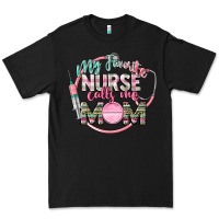 Black my favorite nurse calls me mom Premium Tee - CowGirlArtShop