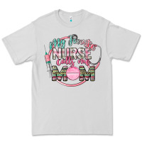 My Favorite Nurse Calls Me Mom Premium Tee | Teevron