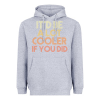 Heather Grey it'd be a lot cooler if you did premium t shirt Heavyweight Hoodie - linhVisuals