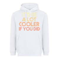White it'd be a lot cooler if you did premium t shirt Heavyweight Hoodie - linhVisuals