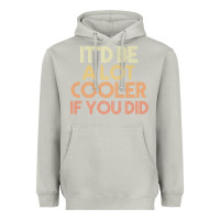 Moon Dust it'd be a lot cooler if you did premium t shirt Heavyweight Hoodie - linhVisuals