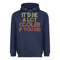 Navy it'd be a lot cooler if you did premium t shirt Heavyweight Hoodie - linhVisuals