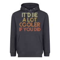 Smoke it'd be a lot cooler if you did premium t shirt Heavyweight Hoodie - linhVisuals