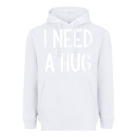 White i need a hug, funny, joke, sarcastic, family t shirt Heavyweight Hoodie - linhVisuals
