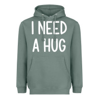 Sage i need a hug, funny, joke, sarcastic, family t shirt Heavyweight Hoodie - linhVisuals