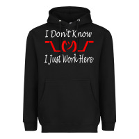 Black i don't know i just work here     t shirt Heavyweight Hoodie - linhVisuals