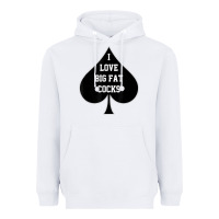 White i love big fat cocks queen of spades t shirt Heavyweight Hoodie - linhVisuals