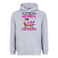 Heather Grey let me pour you a tall glass of get over it flamingo t shirt Heavyweight Hoodie - linhVisuals