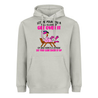 Moon Dust let me pour you a tall glass of get over it flamingo t shirt Heavyweight Hoodie - linhVisuals