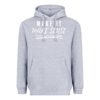 Heather Grey make it make sense funny catchphrase t shirt Heavyweight Hoodie - linhVisuals