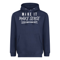 Navy make it make sense funny catchphrase t shirt Heavyweight Hoodie - linhVisuals