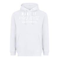 White make it make sense funny catchphrase t shirt Heavyweight Hoodie - linhVisuals