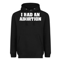 Black i had an abortion shirt pro choice Heavyweight Hoodie - linhVisuals