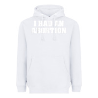White i had an abortion shirt pro choice Heavyweight Hoodie - linhVisuals