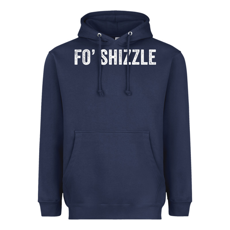 Fo Shizzle Funny Sarcastic Novelty Gangster Hip Hop Rap T Shirt Heavyweight Hoodie by linhVisuals | Teevron