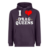 I Love Drag Queens  I Heart Drag Queens T Shirt Heavyweight Hoodie | Teevron