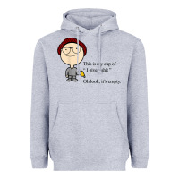 Heather Grey this is my cup of i give a sh!t oh look it’s empty t shirt Heavyweight Hoodie - linhVisuals