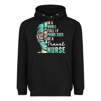 Black in a world full of princesses be a nurse funny travel nurse t shirt Heavyweight Hoodie - linhVisuals
