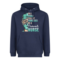 In A World Full Of Princesses Be A Nurse Funny Travel Nurse T Shirt Heavyweight Hoodie | Teevron