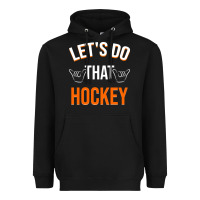 Black Lets Do That Hockey Heavyweight Hoodie - linhVisuals