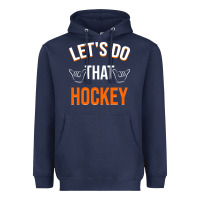 Navy Lets Do That Hockey Heavyweight Hoodie - linhVisuals