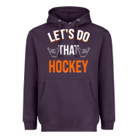 Lets Do That Hockey Heavyweight Hoodie | Teevron
