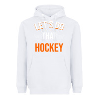 White Lets Do That Hockey Heavyweight Hoodie - linhVisuals