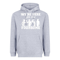 Heather Grey we're here for the foursome funny sarcasm golf lover golfer t shirt Heavyweight Hoodie - linhVisuals