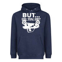 Navy mens but did you die atv four wheeler funny quad biker rider t shirt Heavyweight Hoodie - linhVisuals