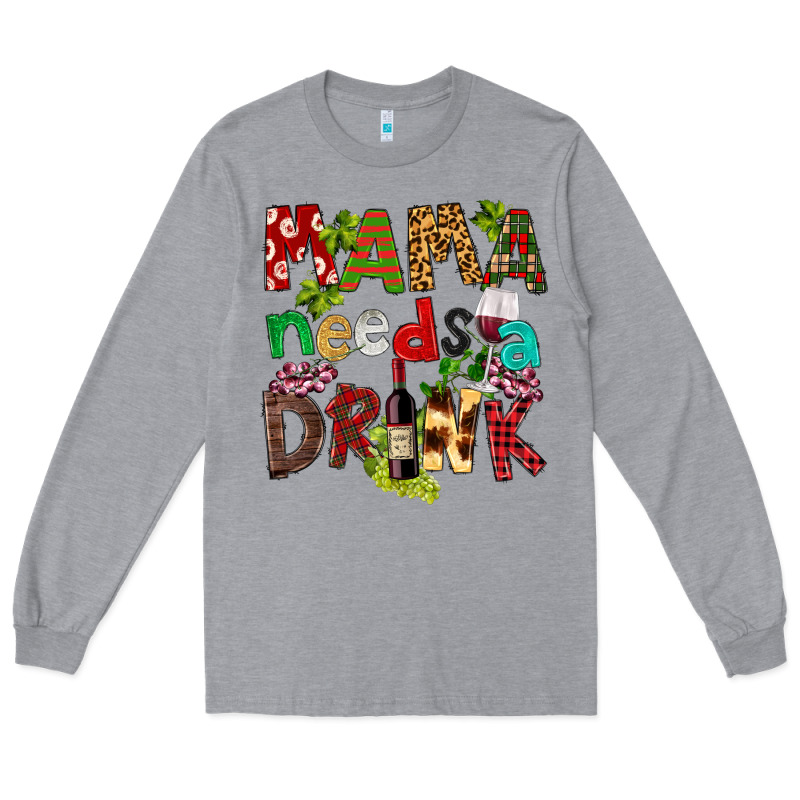 Mama Needs A Drink Long Sleeve Tee by FaDigitalArtStudio | Teevron