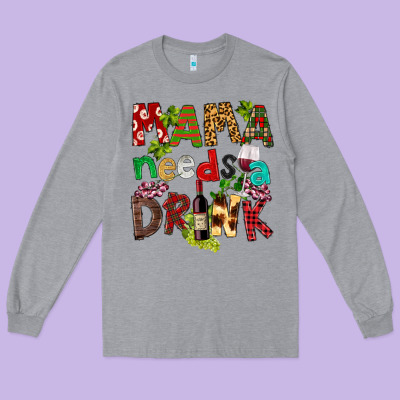 Mama Needs A Drink Long Sleeve Tee Designed By Fadigitalartstudio