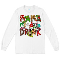 White Mama Needs A Drink Long Sleeve Tee - FaDigitalArtStudio