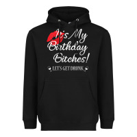 Black womens it's my birthday bitches! funny drunk party birthday girls v ne Heavyweight Hoodie - linhVisuals