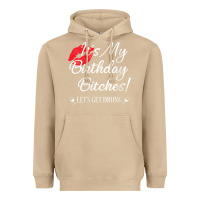 Mushroom womens it's my birthday bitches! funny drunk party birthday girls v ne Heavyweight Hoodie - linhVisuals
