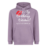Lavender womens it's my birthday bitches! funny drunk party birthday girls v ne Heavyweight Hoodie - linhVisuals