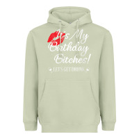 Matcha womens it's my birthday bitches! funny drunk party birthday girls v ne Heavyweight Hoodie - linhVisuals