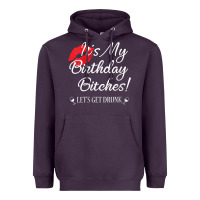 Plum womens it's my birthday bitches! funny drunk party birthday girls v ne Heavyweight Hoodie - linhVisuals
