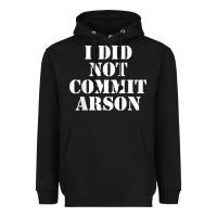 Black i did not commit arson for arson investigator t shirt Heavyweight Hoodie - linhVisuals