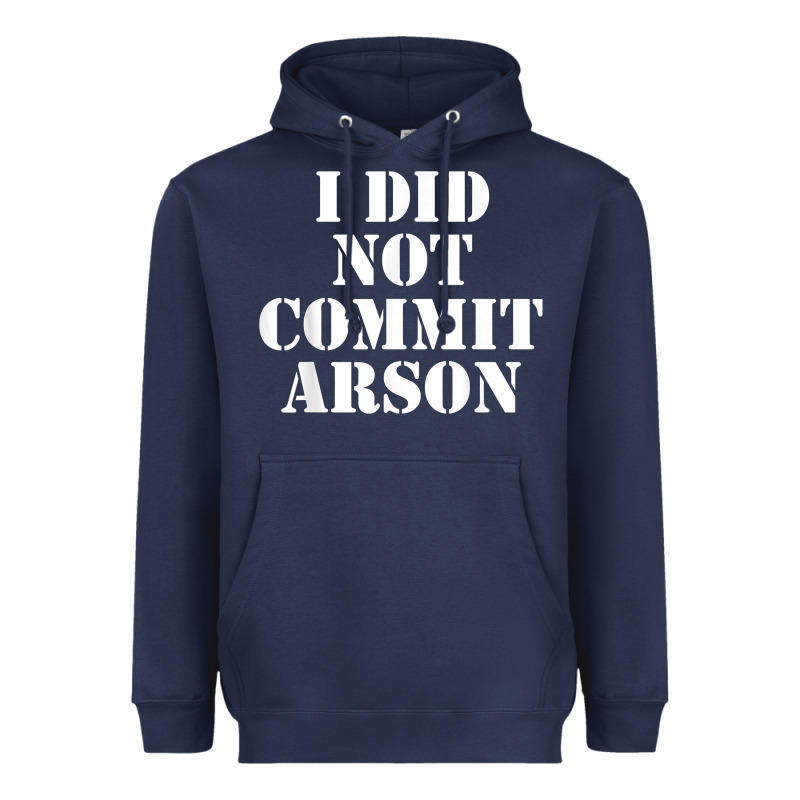 I Did Not Commit Arson For Arson Investigator T Shirt Heavyweight Hoodie by linhVisuals | Teevron