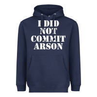 Navy i did not commit arson for arson investigator t shirt Heavyweight Hoodie - linhVisuals