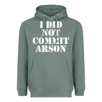 Sage i did not commit arson for arson investigator t shirt Heavyweight Hoodie - linhVisuals