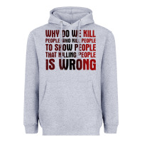 Heather Grey why do we kill people who kill people to show that killing people Heavyweight Hoodie - linhVisuals