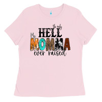 Bubblegum Pink The Only Hell my Momma Ever Raised Ladies Tee - CowCowDesign