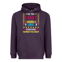 Oncology Nurse T  Shirt I'm The Crazy Oncology Nurse T  Shirt Heavyweight Hoodie | Teevron