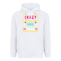White oncology nurse t  shirt i'm the crazy oncology nurse t  shirt Heavyweight Hoodie - linhVisuals