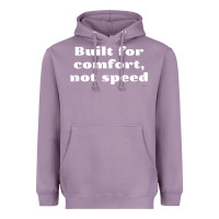 Lavender built for comfort, not speed t shirt Heavyweight Hoodie - linhVisuals