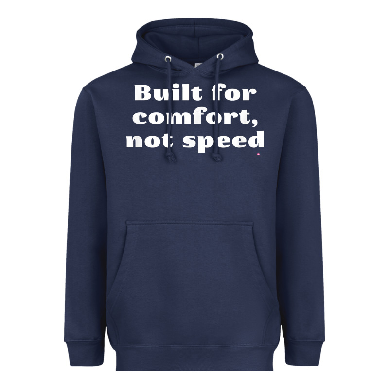 Built For Comfort, Not Speed T Shirt Heavyweight Hoodie by linhVisuals | Teevron