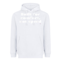 White built for comfort, not speed t shirt Heavyweight Hoodie - linhVisuals