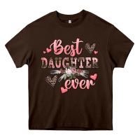 Chocolate Brown best daughter ever mother's day Heavy Core Tee - CowGirlArtShop