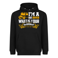 Black i'm a bus driver what is your superpower driving school bus t shirt Heavyweight Hoodie - linhVisuals